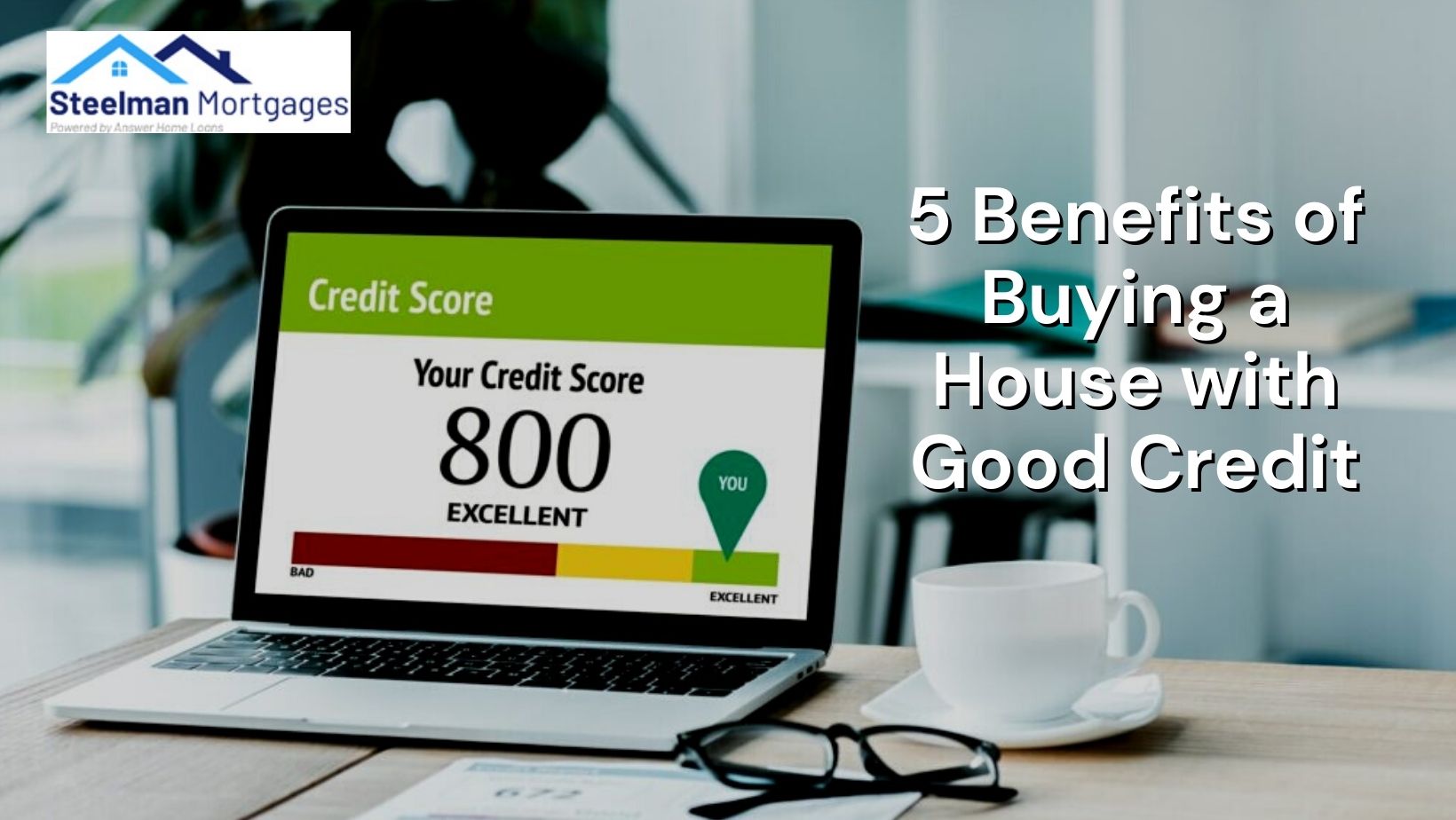 5 Benefits of Buying a House with Good Credit