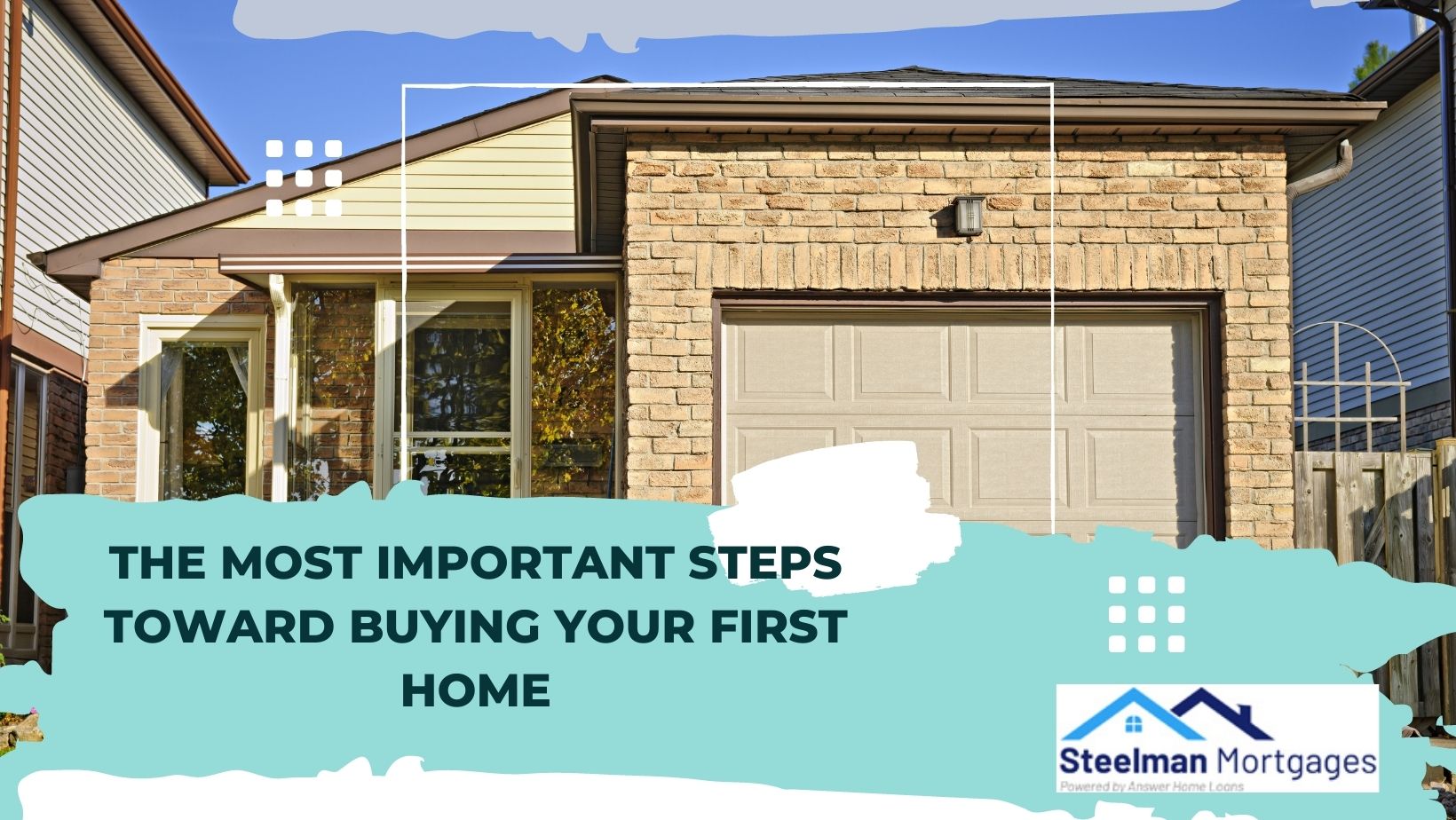 The Most Important Steps Toward Buying Your First Home